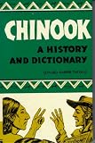 Thomas, Edward H.: Chinook: A History and Dictionary Thomas, Edward H.: Chinook: A History and Dictionary