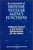 United States: An Assessment of Defense Nuclear Agency Functions: Pathways toward a New Nuclear Infrastructure for the Nation