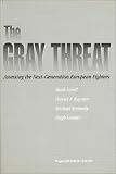 Lorell, Mark: The Gray Threat: Assessing the Next-Generation European Fighters