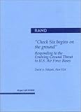 Shlapak, David A.: Check Six Begins on the Ground: Responding to the Evolving Ground Threat to U.S. Air Force Bases