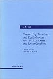 Builder, Carl H: Organizing, Training, and Equipping the Air Force for Crises and Lesser Conflicts