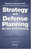 Rand Corporation: Strategic Appraisal 1997: Strategy and Defense Planning for the 21st Century