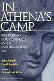 Arquilla, John: In Athena's Camp: Preparing for Conflict in the Information Age