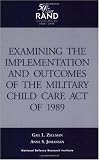 Johansen, Anne S.: Examining the Implementation and Outcomes of the Military Child Care Act of 1989