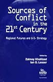 Khalilzad, Zalmay: Sources of Conflict in the 21st Century: Strategic Flashpoints and U. S. Strategy