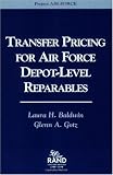 Baldwin, Laura H.: Transfer Pricing for Air Force Depot-Level Reparables