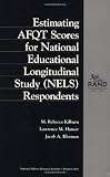 Rand Corporation: Estimating AFQT Scores for National Education Longitudinal Study (Nels) Respondents