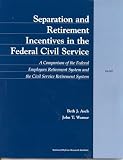 Asch, Beth J.: Separation and Retirement Incentives in the Civil Service: A Comparison of Fers and Csrs