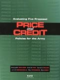 Brauner, Marygail K.: Evaluating Five Proposed Price and Credit Policies for the Army Brauner, Marygail K.: Evaluating Five Proposed Price and Credit Policies for the Army