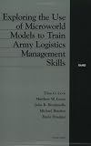 Levy, Dina G.: Exploring the Use of Microworld Models to Train Army Logistics Management Skills