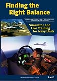 Schank, John F.: Finding the Right Balance: Simulator and Live Training for Navy Units