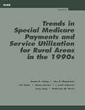 Rand Health: Trends in Special Medicare Payments and Service Utilization for Rural Areas in the 1900s Rand Health: Trends in Special Medicare Payments and Service Utilization for Rural Areas in the 1900s