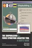 Schank, John F.: Shipbuilding and Force Structure Analysis Tool: A User's Guide
