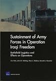 Robbins, Marc L.: Sustainment of Army Forces in Operation Iraqi Freedom: Battlefield Logistics And Effects on Operations Robbins, Marc L.: Sustainment of Army Forces in Operation Iraqi Freedom: Battlefield Logistics And Effects on Operations