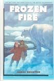 Houston, James A.: Frozen Fire