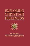 Bassett, P.: Exploring Christian Holiness: The Historical Development