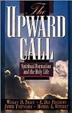 Weigelt, Morris: The Upward Call Spiritual Formation and the Holy Life Weigelt, Morris: The Upward Call Spiritual Formation and the Holy Life