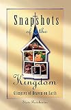 Rodeheaver, Steve: Snapshots of the Kingdom: Glimpses of Heaven on Earth Rodeheaver, Steve: Snapshots of the Kingdom: Glimpses of Heaven on Earth