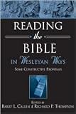 Callen, Barry L.: Reading the Bible in Wesleyan Ways: Some Constructive Proposals