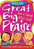 Fettke, Tom: Great Big Praise for a Great Big God 1: 117 Fun, Exciting, Singable Songs for Younger Children Fettke, Tom: Great Big Praise for a Great Big God 1: 117 Fun, Exciting, Singable Songs for Younger Children