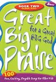 Fettke, Tom: Great Big Praise for a Great Big God, Bk. 2: 100 Fun, Exciting, Singable Songs for Older Kids Fettke, Tom: Great Big Praise for a Great Big God, Bk. 2: 100 Fun, Exciting, Singable Songs for Older Kids