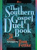 Fettke, Tom: The Southern Gospel Duet Book: 24 Favorites Fettke, Tom: The Southern Gospel Duet Book: 24 Favorites