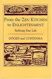 Dogen: From the Zen Kitchen to Enlightenment : Refining Your Life
