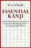 O'Neill, Patrick Geoffrey: Essential Kanji: 2,000 Basic Japanese Characters Systematically Arranged for Learning and Reference O'Neill, Patrick Geoffrey: Essential Kanji: 2,000 Basic Japanese Characters Systematically Arranged for Learning and Reference