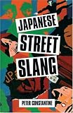 Constantine, Peter: Japanese Street Slang Constantine, Peter: Japanese Street Slang