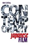 Schilling, Mark: Contemporary Japanese Film Schilling, Mark: Contemporary Japanese Film