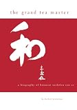 Plutschow, Herbert: The Grand Tea Master: A Biography of Hounsai Soshitsu Sen XV Plutschow, Herbert: The Grand Tea Master: A Biography of Hounsai Soshitsu Sen XV