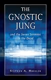 Hoeller, Stephan A.: The Gnostic Jung and the Seven Sermons to the Dead Hoeller, Stephan A.: The Gnostic Jung and the Seven Sermons to the Dead
