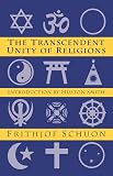 Transcendent Unity of Religions (0835605876) by Schuon, Frithjof Schuon, Frithjof: Transcendent Unity of Religions