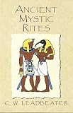 Leadbeater, Charles Webster: Ancient Mystic Rites Leadbeater, Charles Webster: Ancient Mystic Rites