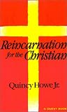 Howe, Quincy: Reincarnation for the Christian