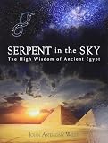West, John Anthony: The Serpent in the Sky: The High Wisdom of Ancient Egypt West, John Anthony: The Serpent in the Sky: The High Wisdom of Ancient Egypt