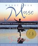 Phillips, Jan: Marry Your Muse: Making a Lasting Commitment to Your Creativity