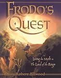 Ellwood, Robert S.: Frodo's Quest: Living the Myth in the Lord of the Rings Ellwood, Robert S.: Frodo's Quest: Living the Myth in the Lord of the Rings