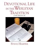 Harper, Steve: Devotional Life in the Wesleyan Tradition: A Workbook