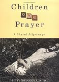 Cloyd, Betty Shannon: Children and Prayer: A Shared Journey Cloyd, Betty Shannon: Children and Prayer: A Shared Journey