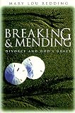 Redding, Mary L.: Breaking & Mending: Divorce & God's Grace