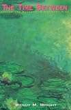 Wright, Wendy M.: The Time Between: Cycles and Rhythms in Ordinary Time