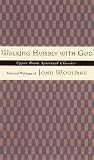 Woolman, John: Walking Humbly With God: Selected Writings of John Woolman Woolman, John: Walking Humbly With God: Selected Writings of John Woolman