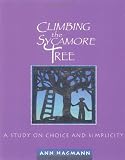 Hagmann, Ann: Climbing the Sycamore Tree: A Study on Choice and Simplicity Hagmann, Ann: Climbing the Sycamore Tree: A Study on Choice and Simplicity