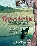 Morgan, Richard L.: Remembering Your Story: Creating Your Own Spiritual Autobiography