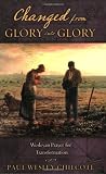 Chilcote, Paul Wesley: Changed from Glory into Glory: Wesleyan Prayers for Transformation Chilcote, Paul Wesley: Changed from Glory into Glory: Wesleyan Prayers for Transformation
