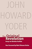 Yoder, John Howard: The Original Revolution: Essays on Christian Pacifism Yoder, John Howard: The Original Revolution: Essays on Christian Pacifism