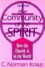Kraus, C. Norman: The Community of the Spirit: How the Church Is in the World Kraus, C. Norman: The Community of the Spirit: How the Church Is in the World