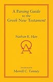 Han, Nathan E.: A Parsing Guide to the Greek New Testament Han, Nathan E.: A Parsing Guide to the Greek New Testament