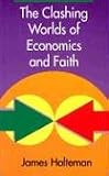 Halteman, James: The Clashing Worlds of Economics and Faith Halteman, James: The Clashing Worlds of Economics and Faith